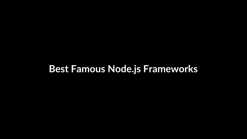 Best Famous Node.js Frameworks