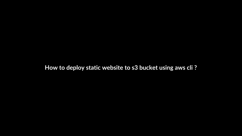 How to deploy static website to s3 bucket using aws cli ?