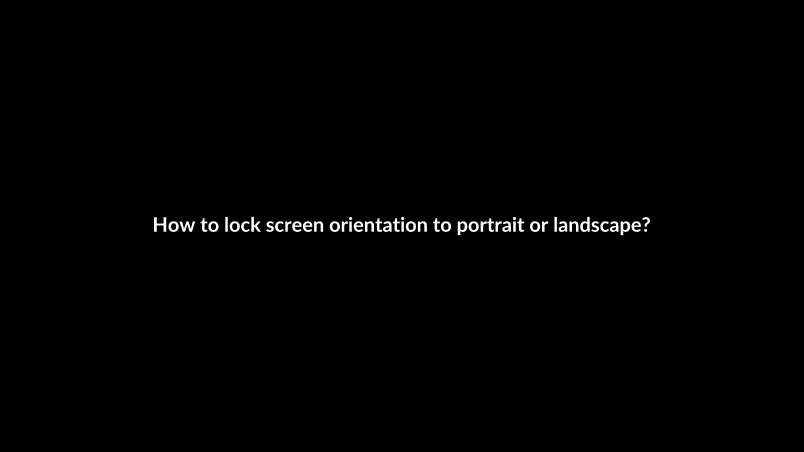 How to lock screen orientation to portrait or landscape?