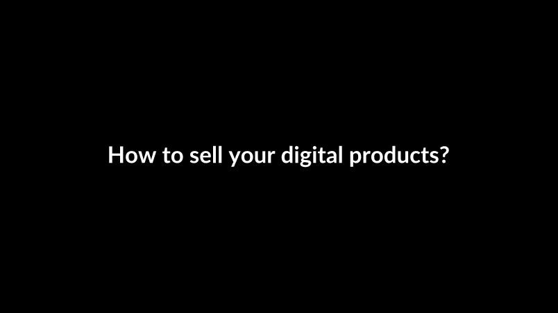 How to sell your digital products?