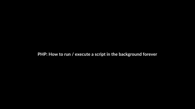 PHP: How to run / execute a script in the background forever through SSH ?