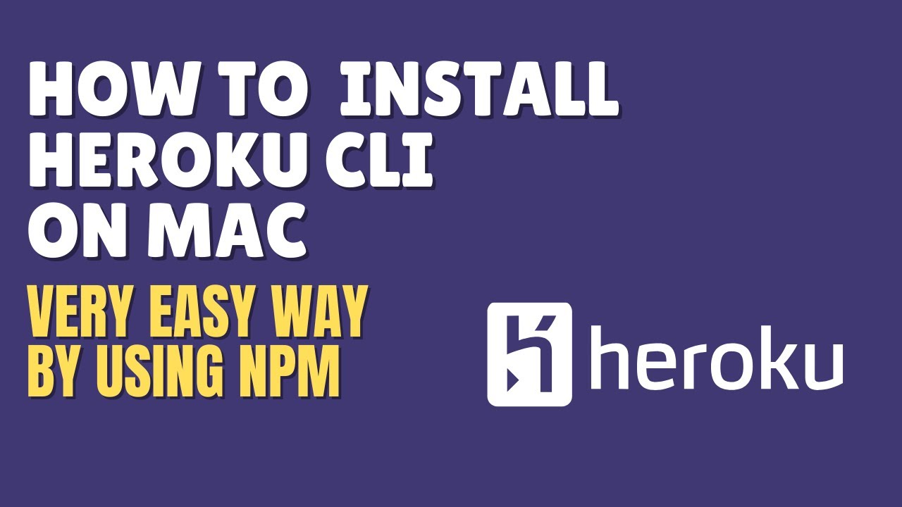 How To Install The Heroku CLI on Mac OS?