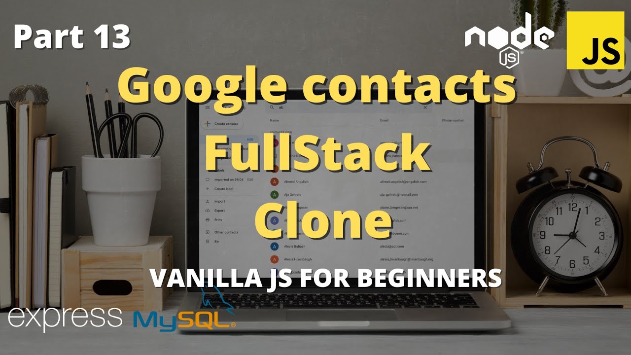 Google Contacts FullStack Clone With HTML5+SASS+Javascript + Nodejs + Express.js + MySQL - Part 13
